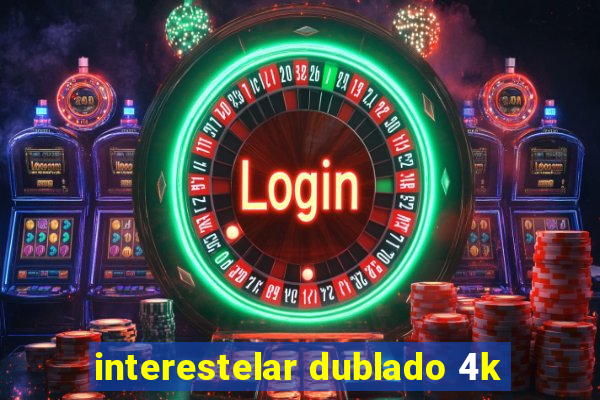 interestelar dublado 4k